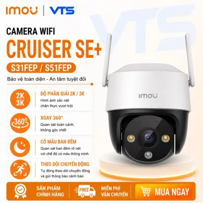 Camera Wifi IMOU CRUISER SE+ S31FEP 3MP/S51FEP 5MP Xoay 360 Độ, Đàm Thoại 2 Chiều, Full Color
