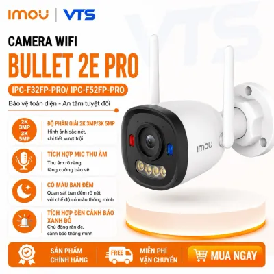 Camera Wifi IMOU Bullet 2E F32FP 3MP/F52FP 5MP Ngoài Trời, Chỉ Thu Âm, Có Màu Ban Đêm