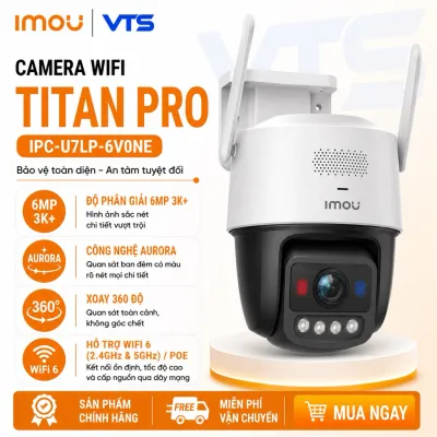 Camera Wifi IMOU TITAN PRO U7LP 6MP Siêu Nét, Công Nghệ Aurora, Xoay 360 Độ, Đàm Thoại 2 Chiều